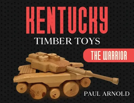 Kentucky Timber Toys: Războinicul - Kentucky Timber Toys: The Warrior