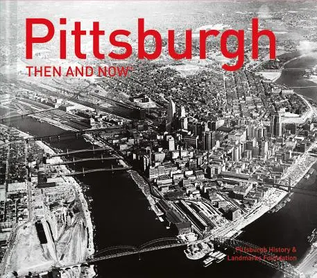 Pittsburgh atunci și acum(r) - Pittsburgh Then and Now(r)