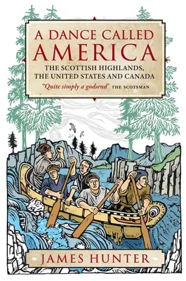 Un dans numit America: Highlands-ul scoțian, Statele Unite și Canada - A Dance Called America: The Scottish Highlands, the United States and Canada