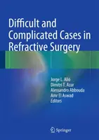 Cazuri dificile și complicate în chirurgia refractivă - Difficult and Complicated Cases in Refractive Surgery