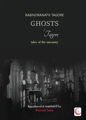 Fantomele lui Tagore: Povești ale straniului - Ghosts of Tagore: Tales of the Uncanny