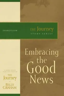 Îmbrățișând Vestea Bună: Seria de studii The Journey - Embracing the Good News: The Journey Study Series