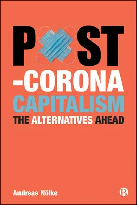Capitalismul post-Corona: Alternativele viitoare - Post-Corona Capitalism: The Alternatives Ahead