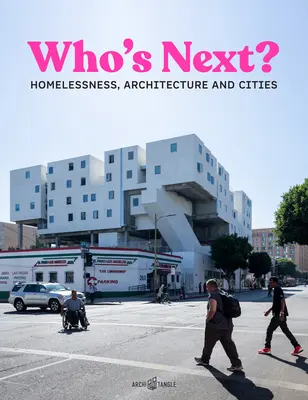 Who's Next: Fără adăpost, arhitectură și orașe - Who's Next: Homelessness, Architecture and Cities