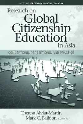 Cercetări privind educația pentru cetățenie globală în Asia: Concepții, percepții și practici - Research on Global Citizenship Education in Asia: Conceptions, Perceptions, and Practice