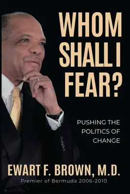 De cine să mă tem? Pushing the Politics of Change - Whom Shall I Fear?: Pushing the Politics of Change