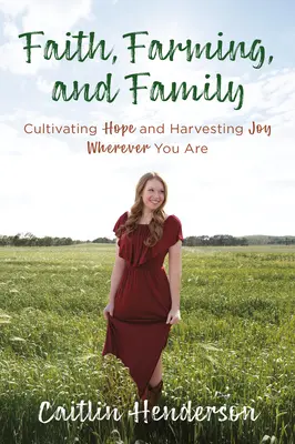 Credință, agricultură și familie: Cultivarea speranței și recoltarea bucuriei oriunde v-ați afla - Faith, Farming, and Family: Cultivating Hope and Harvesting Joy Wherever You Are