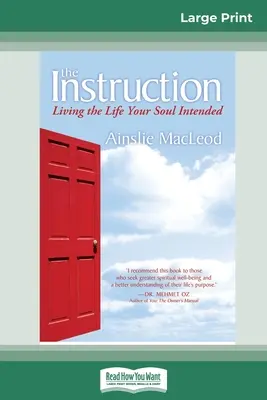 Instrucțiunea: Să trăiești viața pe care ți-a dorit-o sufletul (16pt Large Print Edition) - The Instruction: Living the Life Your Soul Intended (16pt Large Print Edition)