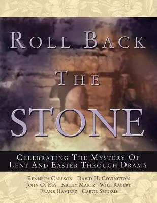 Dă piatra înapoi: Celebrarea misterului Postului Mare și al Paștelui prin teatru - Roll Back the Stone: Celebrating the Mystery of Lent and Easter Through Drama