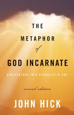 Metafora lui Dumnezeu întrupat, ediția a doua: Hristologia într-o epocă pluralistă - The Metaphor of God Incarnate, Second Edition: Christology in a Pluralistic Age