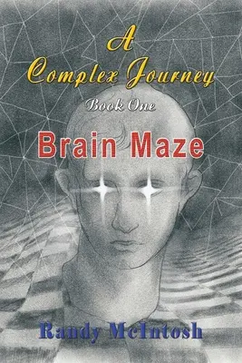 O călătorie complexă - Labirintul creierului: Cartea 1 - A Complex Journey - Brain Maze: Book 1