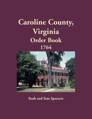 Caroline County, Virginia Carte de ordine, 1764 - Caroline County, Virginia Order Book, 1764