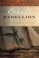 The Creole Rebellion: Cea mai de succes revoltă a sclavilor din istoria Americii - The Creole Rebellion: The Most Successful Slave Revolt in American History