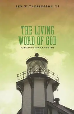 Cuvântul viu al lui Dumnezeu: Regândirea teologiei Bibliei - The Living Word of God: Rethinking the Theology of the Bible