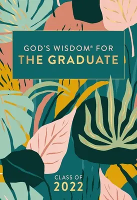 Înțelepciunea lui Dumnezeu pentru absolvenți: Clasa 2022 - Botanică: Noua versiune King James - God's Wisdom for the Graduate: Class of 2022 - Botanical: New King James Version