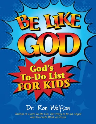 Fii ca Dumnezeu: God's To-Do List pentru copii - Be Like God: God's To-Do List for Kids