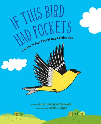 Dacă această pasăre ar avea buzunare: O sărbătoare a Zilei Poemului în buzunar - If This Bird Had Pockets: A Poem in Your Pocket Day Celebration