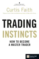 Instinctele de tranzacționare - Cum să devii un maestru al tranzacțiilor - Trading Instincts - How to become a master trader