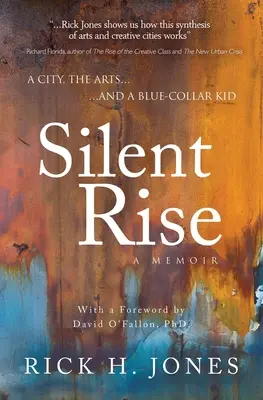 Silent Rise: Un oraș, artele și un copil din clasa muncitoare (Silent Rise: A City, the Arts, and a Blue-Collar-Kid) - Silent Rise: A City, the Arts, and a Blue-Collar-Kid