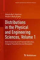 Distribuții în științele fizice și inginerești, volumul 1: Calcul distribuțional și fractal, transformări integrale și Wavelets - Distributions in the Physical and Engineering Sciences, Volume 1: Distributional and Fractal Calculus, Integral Transforms and Wavelets