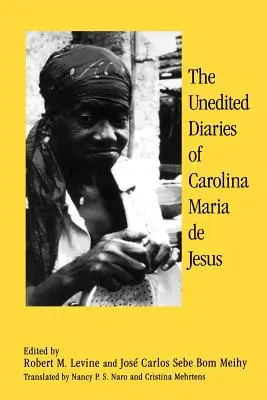 Jurnalele inedite ale Carolinei Maria De Jesus - The Unedited Diaries of Carolina Maria De Jesus