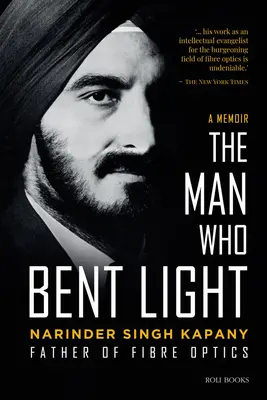 Omul care a îndoit lumina: Părintele fibrelor optice - The Man Who Bent Light: Father of Fibre Optics