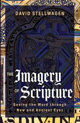 Imaginile Scripturii: Văzând Cuvântul prin ochi noi și antici - The Imagery of Scripture: Seeing the Word through New and Ancient Eyes