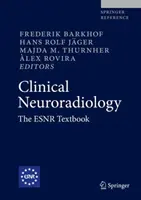 Neuroradiologie clinică: Manualul Esnr - Clinical Neuroradiology: The Esnr Textbook