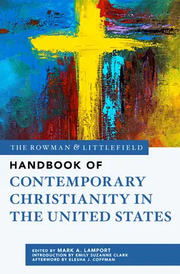 Manualul Rowman & Littlefield de creștinism contemporan în Statele Unite - The Rowman & Littlefield Handbook of Contemporary Christianity in the United States