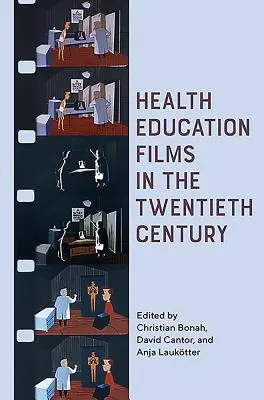 Filme de educație pentru sănătate în secolul al XX-lea - Health Education Films in the Twentieth Century