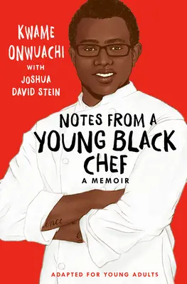 Notes from a Young Black Chef (Adaptat pentru tineri adulți) - Notes from a Young Black Chef (Adapted for Young Adults)