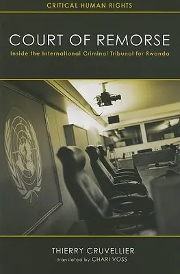 Curtea remușcărilor: În interiorul Tribunalului Penal Internațional pentru Rwanda - Court of Remorse: Inside the International Criminal Tribunal for Rwanda