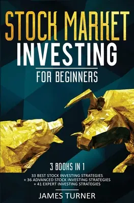 Investiții pe piața bursieră pentru începători: 3 cărți în 1: 33 Cele mai bune strategii de investiții în acțiuni + 36 Strategii avansate de investiții în acțiuni + 41 Expert în investiții - Stock Market Investing for Beginners: 3 Books in 1: 33 Best Stock Investing Strategies + 36 Advanced Stock Investing Strategies + 41 Expert Investing