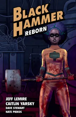 Black Hammer Volumul 5: Reborn Partea I - Black Hammer Volume 5: Reborn Part One