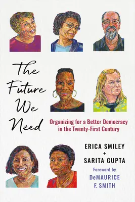 Viitorul de care avem nevoie: Organizarea pentru o democrație mai bună în secolul XXI - The Future We Need: Organizing for a Better Democracy in the Twenty-First Century