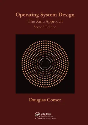 Proiectarea sistemelor de operare: The Xinu Approach, Ediția a doua - Operating System Design: The Xinu Approach, Second Edition