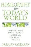 Homeopatie pentru lumea de astăzi: Descoperirea naturii tale animale, minerale sau vegetale - Homeopathy for Today's World: Discovering Your Animal, Mineral, or Plant Nature