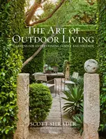 Arta de a trăi în aer liber: Grădini pentru divertismentul familiei și al prietenilor - The Art of Outdoor Living: Gardens for Entertaining Family and Friends