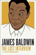 James Baldwin: Ultimul interviu: Și alte conversații - James Baldwin: The Last Interview: And Other Conversations