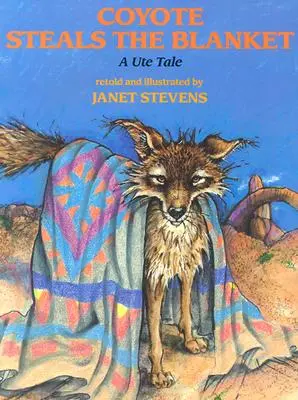 Coiotul fură pătura - Coyote Steals the Blanket