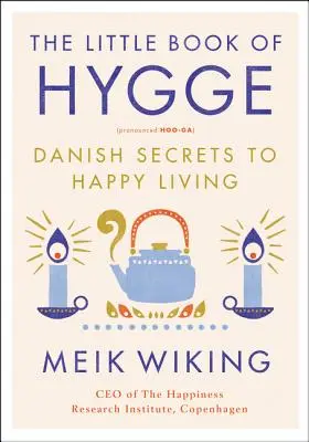 The Little Book of Hygge: Secretele daneze pentru o viață fericită - The Little Book of Hygge: Danish Secrets to Happy Living
