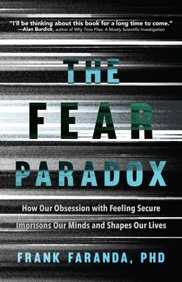 Paradoxul fricii: Cum obsesia noastră de a ne simți în siguranță ne întemnițează mințile și ne modelează viețile (Learning to Take Risks, Overcoming Anx - The Fear Paradox: How Our Obsession with Feeling Secure Imprisons Our Minds and Shapes Our Lives (Learning to Take Risks, Overcoming Anx