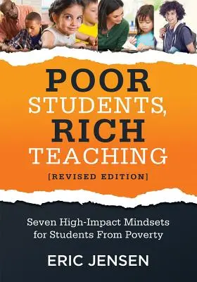 Poor Students, Rich Teaching: Seven High-Impact Mindsets for Students from Poverty (Utilizarea Mindsets în sala de clasă pentru a depăși sărăcia elevilor și - Poor Students, Rich Teaching: Seven High-Impact Mindsets for Students from Poverty (Using Mindsets in the Classroom to Overcome Student Poverty and