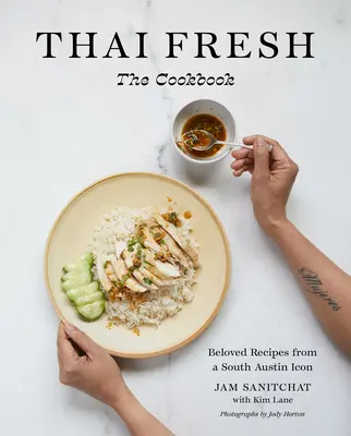Thai Fresh: Rețete îndrăgite de la o icoană din South Austin - Thai Fresh: Beloved Recipes from a South Austin Icon