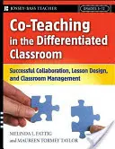 Co-Teaching în sala de clasă diferențiată: Colaborare de succes, proiectarea lecțiilor și managementul clasei, clasele 5-12 - Co-Teaching in the Differentiated Classroom: Successful Collaboration, Lesson Design, and Classroom Management, Grades 5-12
