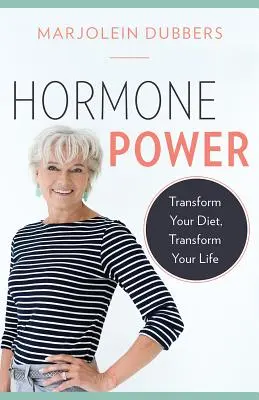Puterea hormonilor: Transformă-ți dieta, transformă-ți viața - Hormone Power: Transform Your Diet, Transform Your Life