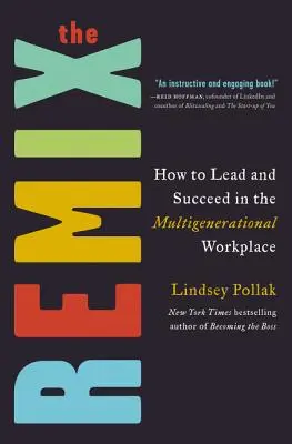 The Remix: Cum să conduci și să reușești la locul de muncă multigenerațional - The Remix: How to Lead and Succeed in the Multigenerational Workplace