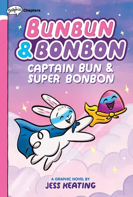 Captain Bun & Super Bonbon: O carte Graphix Chapters (Bunbun & Bonbon #3), 3 - Captain Bun & Super Bonbon: A Graphix Chapters Book (Bunbun & Bonbon #3), 3