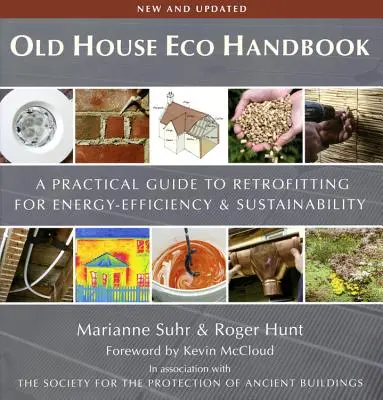Old House Eco Handbook: A Practical Guide to Retrofitting for Energy Efficiency and Sustainability (Ghid practic de modernizare pentru eficiență energetică și durabilitate) - Old House Eco Handbook: A Practical Guide to Retrofitting for Energy Efficiency and Sustainability