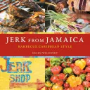 Jerk din Jamaica: Grătar în stil caraibian [O carte de bucate] - Jerk from Jamaica: Barbecue Caribbean Style [A Cookbook]